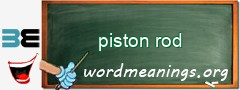 WordMeaning blackboard for piston rod